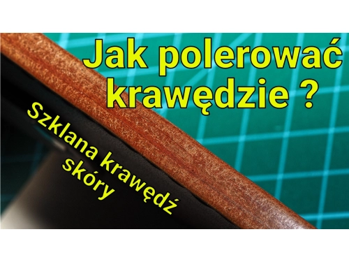 Jak wypolerować krawędź skóry naturalnej